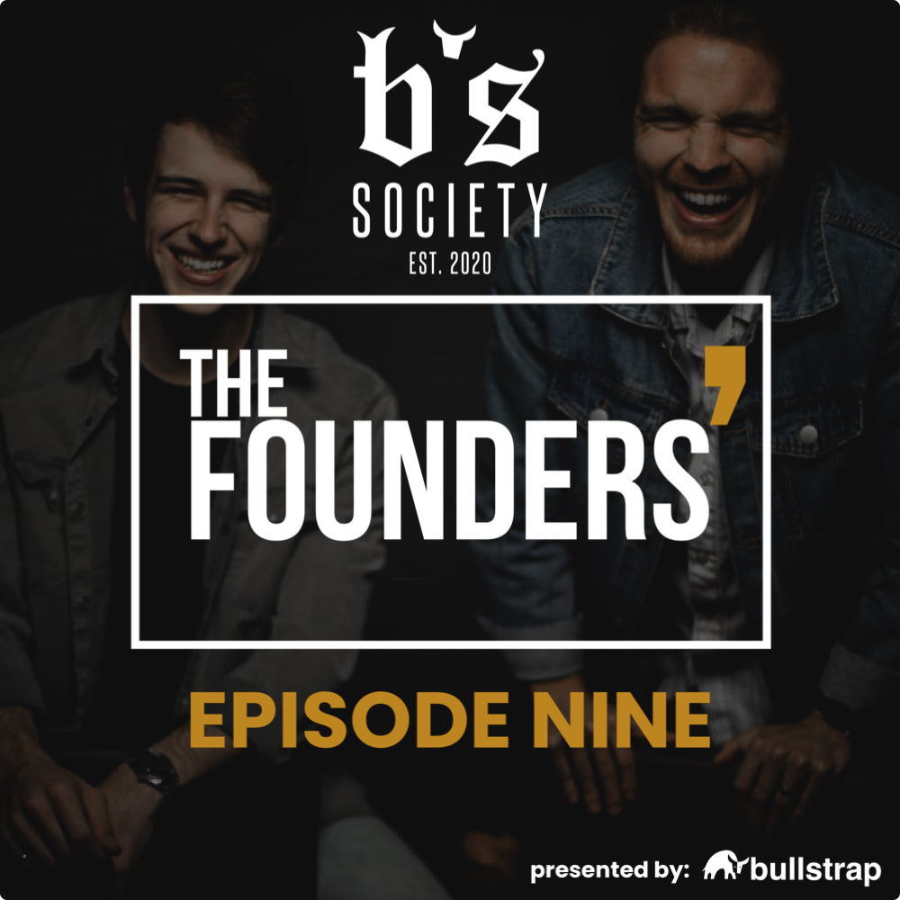 b's Society EST. 2020 The Founders' EPISODE NINE presented by: bullstrap, two smiling men, one in denim jacket