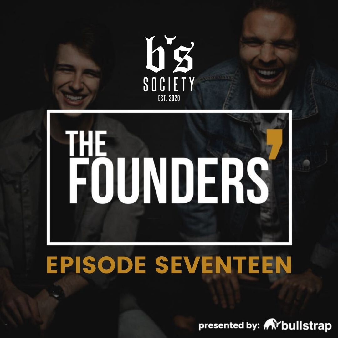 Two men smiling and laughing behind text: "b's SOCIETY EST. 2020", "THE FOUNDERS", "EPISODE SEVENTEEN", and "presented by: bullstrap" with a bull logo.