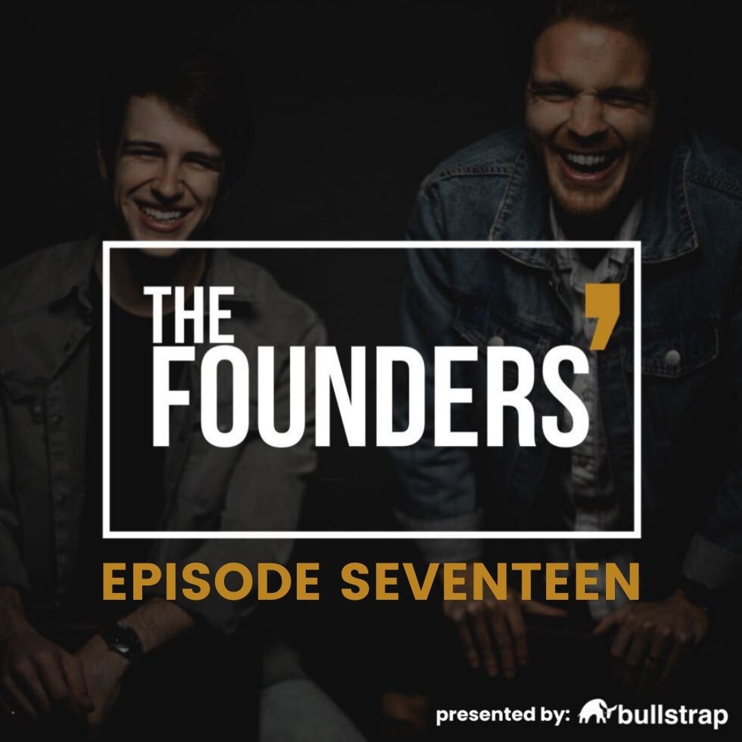 Two men laughing in dark background with text: 'THE FOUNDERS', 'EPISODE SEVENTEEN', and 'presented by: bullstrap'
