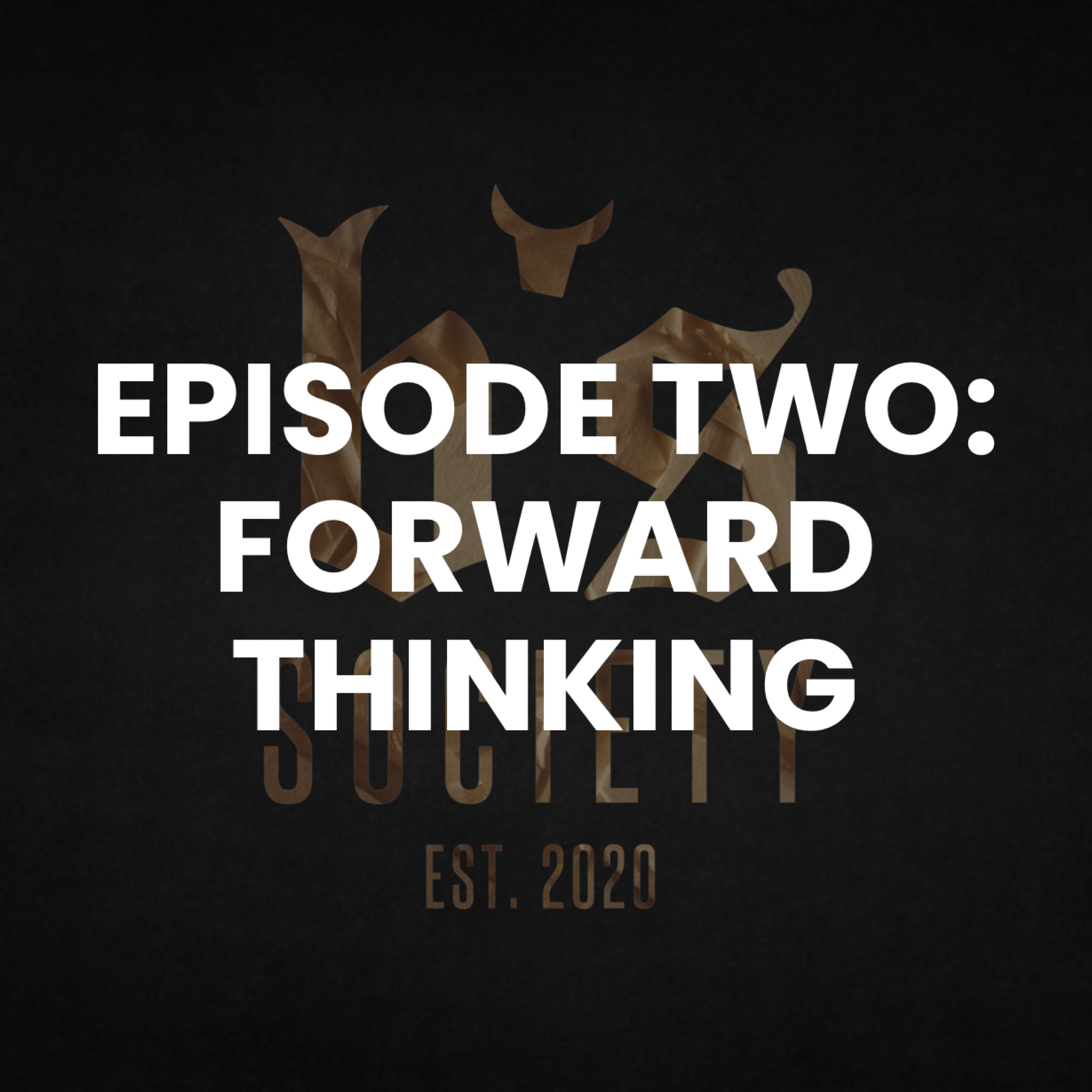 EPISODE TWO: LOOKING FORWARD